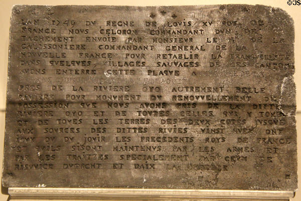 Céleron Plate, the only surviving lead marker placed by the French along the Ohio River in 1749 at Museum of Virginia History. Since Virginia also claimed the River, George Washington was sent to get the French out, leading to the 1754 French & Indian Wars spreading to the Seven Years War (1756-63) in Europe resulting in French surrender of Canada in 1763. Richmond, VA.